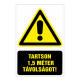 TARTSON 1,5 MÉTER TÁVOLSÁGOT!