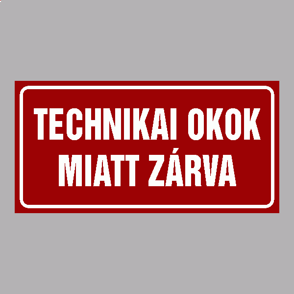 TECHNIKAI OKOK  MIATT ZÁRVA