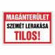 MAGÁNTERÜLET SZEMÉT LERAKÁSA TILOS!