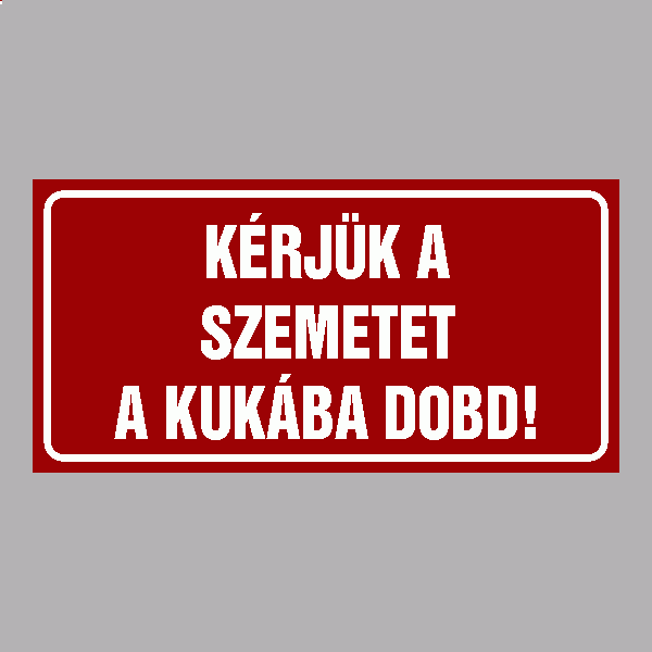 K&Eacute;RJ&Uuml;K A SZEMETET A KUK&Aacute;BA DOBD