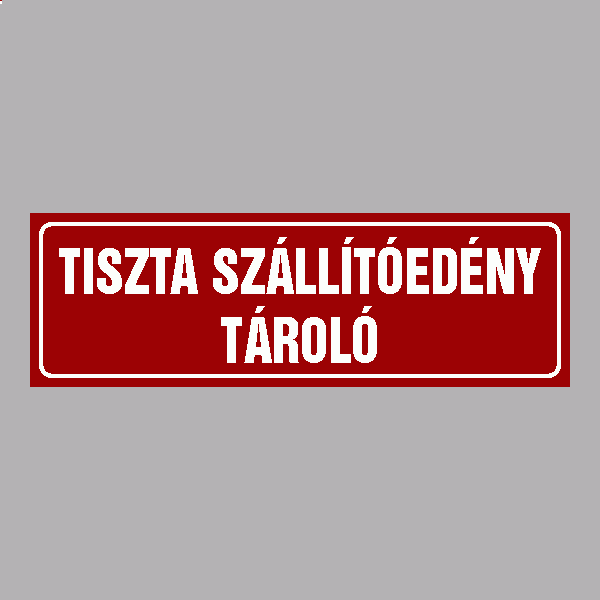 TISZTA SZÁLLÍTÓEDÉNY TÁROLÓ